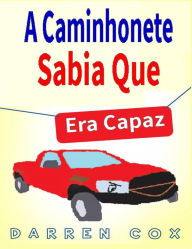 Title: A Caminhonete Sabia Que Era Capaz, Author: Darren Cox