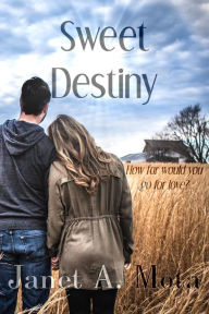 Title: Sweet Destiny, Author: Janet A. Mota