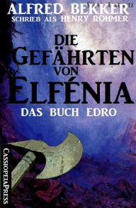 Title: Das Buch Edro: Die Gefährten von Elfénia (Fantasy-Roman), Author: Alfred Bekker