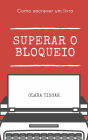 Como escrever um livro - Superar o bloqueio