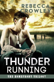 Title: Thunder Running (The Homefront Trilogy, #3), Author: Rebecca Crowley