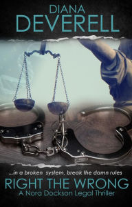 Title: Right the Wrong (Nora Dockson Legal Thrillers, #2), Author: Diana Deverell