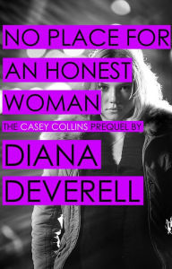 Title: No Place for an Honest Woman (Casey Collins International Thrillers), Author: Diana Deverell
