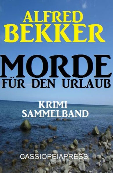 Alfred Bekker Krimi Sammelband Morde für den Urlaub