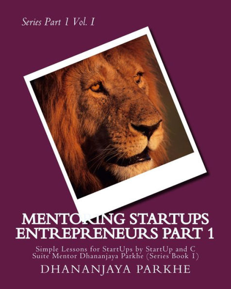 Mentroring Startup Entrepreneurs Part I (Mentoring Startup Entrepreneurs Part II, #1)