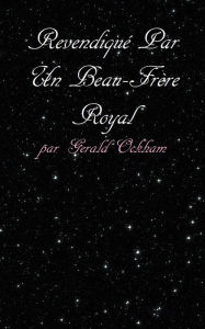 Title: Revendiquée Par Un Beau-Frère Royal, Author: Gerald Ockham