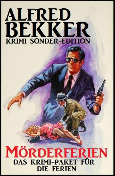Alfred Bekker Krimi Sonder-Edition: Mörderferien: Das Krimi-Paket für die Ferien