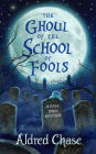 The Ghoul of the School of Fools (Tales Told in Verse)