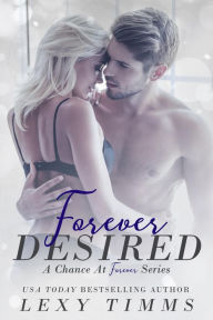 Title: Forever Desired (A Chance at Forever Series, #2), Author: Lexy Timms