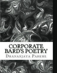 Title: Corporate Bard Writes, Author: Dhananjaya Parkhe