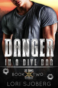 Title: Danger in a Dive Bar (Six Points Security, #2), Author: Lori Sjoberg