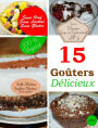 15 Goûters Délicieux. Sans Oeuf. Sans Lactose. Sans Gluten. 100% Végétal (Mangez Sain & Gourmand, #3)