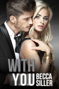 Title: With You (Wanting Series, #3), Author: Becca Siller