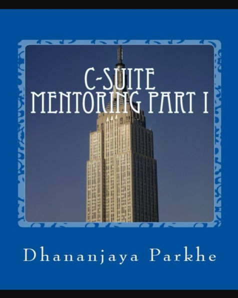 C-Suite Mentoring Part 1 (Mentoring Startup Entrepreneurs Part II, #1)