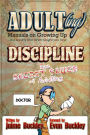 Discipline - The Secret Sauce of Adulting (ADULT(ing): Manuals on growing up in a society that never taught you how, #3)