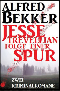 Title: Jesse Trevellian folgt einer Spur: Zwei Kriminalromane, Author: Alfred Bekker