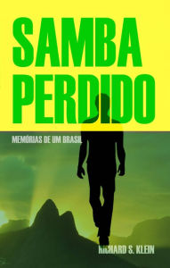 Title: Samba Perdido, Author: Richard S. Klein