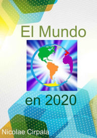 Title: El Mundo en 2020, Author: Nicolae Cirpala