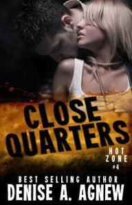 Title: Close Quarters (Hot Zone, #4), Author: Denise A. Agnew