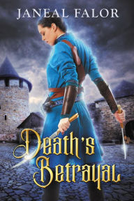 Title: Death's Betrayal (Death's Queen, #2), Author: Janeal Falor