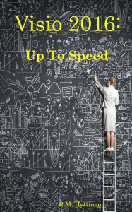 Title: Visio 2016: Up To Speed, Author: R.M. Hyttinen