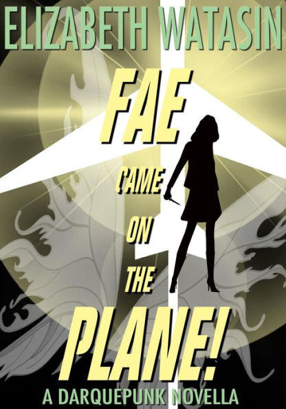 Fae Came On The Plane! (A Darquepunk Novella, #1)