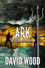 Title: Ark - Een Dane Maddock Avontuur, Author: David Wood