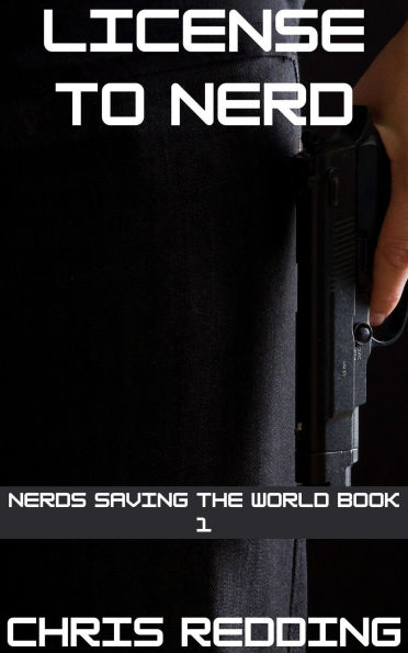 License to Nerd (Nerds Saving the World, #1)