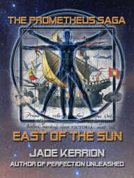 Title: East of the Sun (The Prometheus Saga), Author: Jade Kerrion