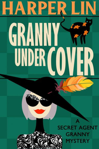 Granny Undercover Secret Agent Granny 2 By Harper Lin Nook Book Ebook Barnes And Noble® 