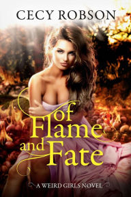 Of Flame and Fate (Weird Girls Flame, #2)