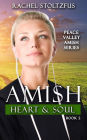 Amish Heart and Soul (Peace Valley Amish Series, #2)