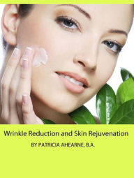 Title: Wrinkle Reduction and Skin Rejuvenation, Author: Patricia Ahearne