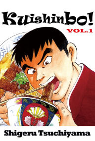 Title: Kuishinbo!: Volume 1, Author: Shigeru Tsuchiyama