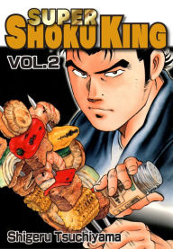 Title: SUPER SHOKU KING: Volume 2, Author: Shigeru Tsuchiyama
