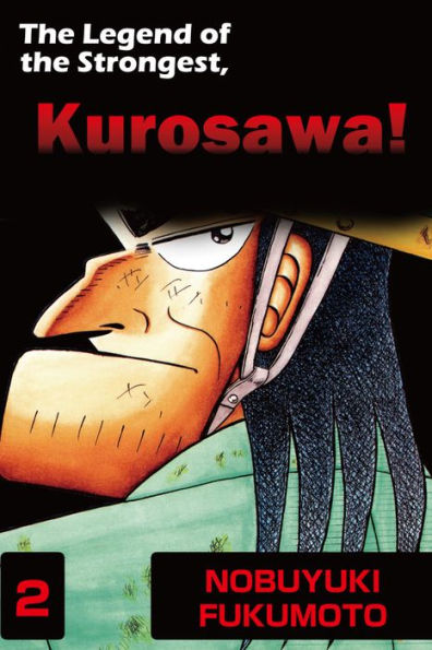THE LEGEND OF THE STRONGEST, KUROSAWA!: Volume 2