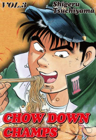 Title: Chow Down Champs, Volume 3, Author: Shigeru Tsuchiyama