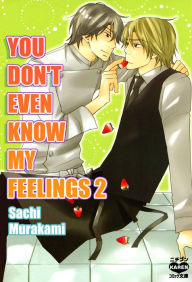 Title: You Don't Even Know My Feelings (Yaoi Manga): Volume 2, Author: Sachi Murakami