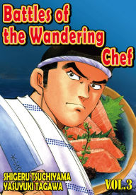 Title: Battles of the Wandering Chef, Volume 3, Author: Shigeru Tsuchiyama