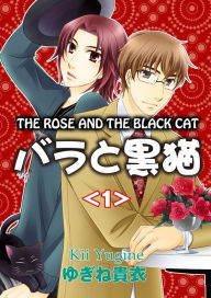 Title: The Rose and The Black Cat (Yaoi Manga): Volume 1, Author: Kii Yugine