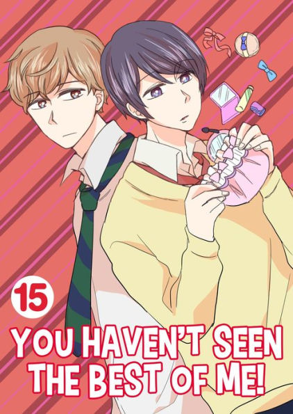 You Haven't Seen The Best Of Me!: Chapter 15
