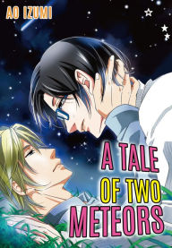 Title: A Tale of Two Meteors (Yaoi Manga): Volume 1, Author: Ao Izumi