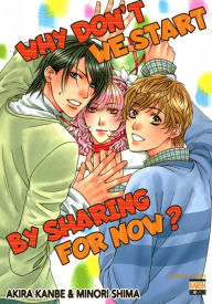 Title: Why Don't We Start By Sharing For Now? (Yaoi Manga): Volume 1, Author: Akira Kanbe