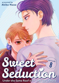 Title: Sweet Seduction: Under the Same Roof with The Guy I Hate: Chapter 8, Author: Akiko Naoe