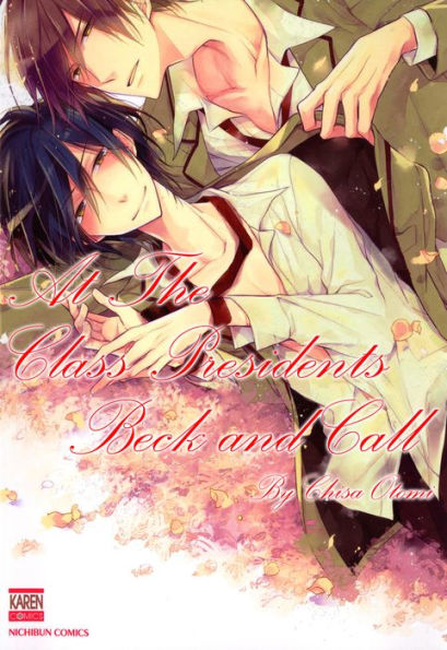 At the Class President's Beck and Call (Yaoi Manga): Volume 1