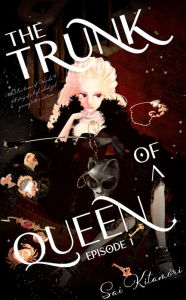 Title: THE TRUNK OF A QUEEN: EPISODE1, Author: SAI KITAMORI