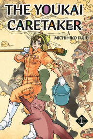 Title: The Yokai Caretaker: Volume 1, Author: Michihiko Fujiei