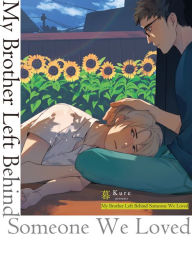 Title: My Brother Left Behind Someone We Loved: (BL manga), Author: Kure