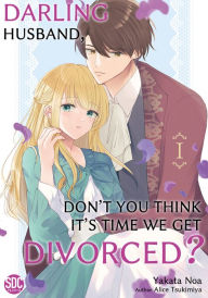 Title: Darling Husband, Don't You Think It's Time We Get Divorced?: Volume 1, Author: Yakata Noa