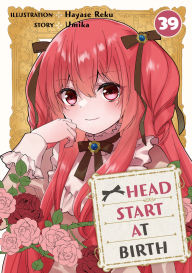 Title: HEAD START AT BIRTH: Chapter 39, Author: REKU HAYASE